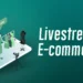 Livestream E-commerce