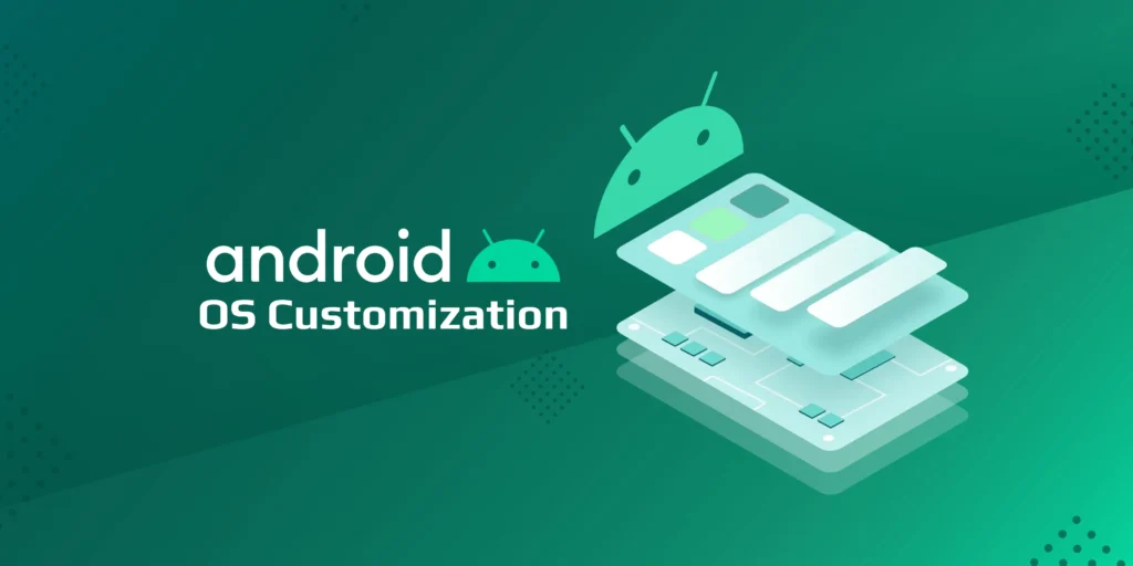 Android OS Customization