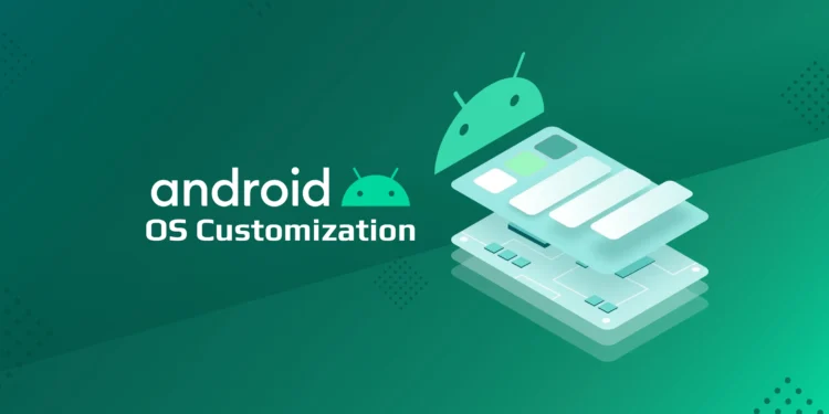 Android OS Customization